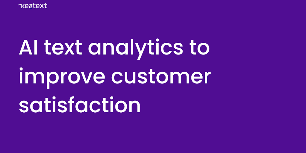 Keatext - AI-Based Text Analytics for Better Customer Experiences