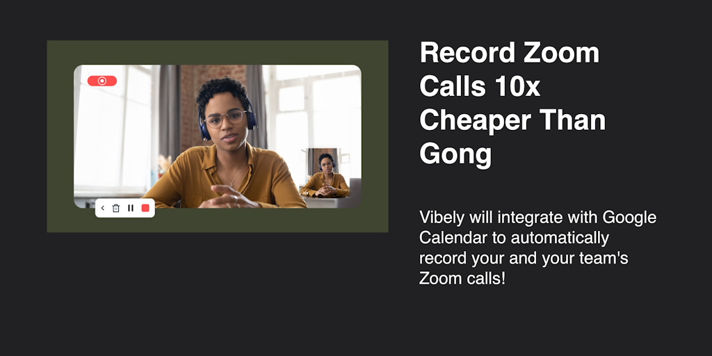 Vibely - Automatically Record Zoom Calls 10x Cheaper
