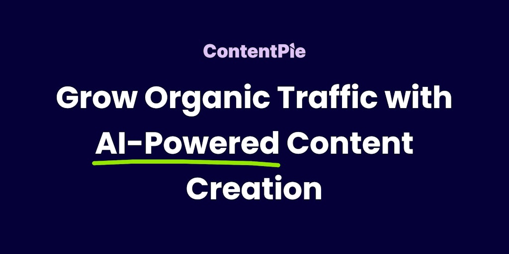 ContentPie - AI-Powered Content Creation for Organic Traffic Growth
