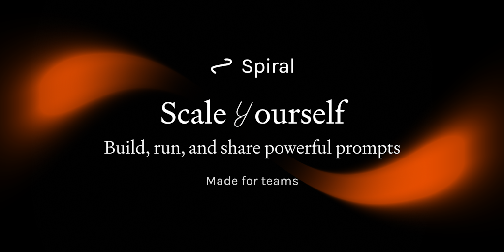 Spiral - Scale Yourself by Automating 80% of Your Repetitive Tasks